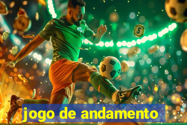 jogo de andamento