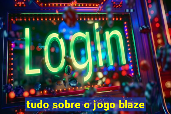 tudo sobre o jogo blaze