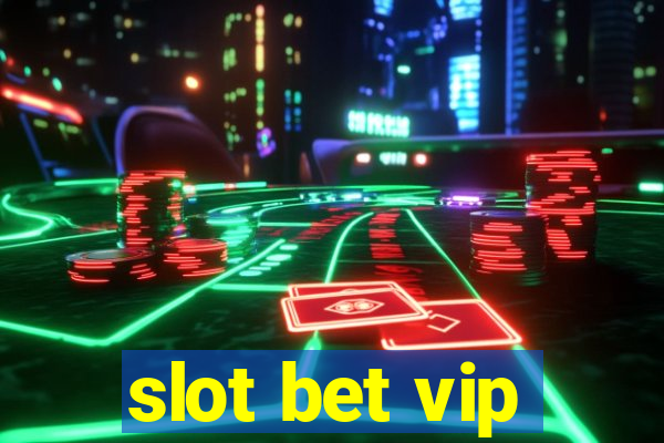 slot bet vip