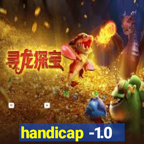 handicap -1.0