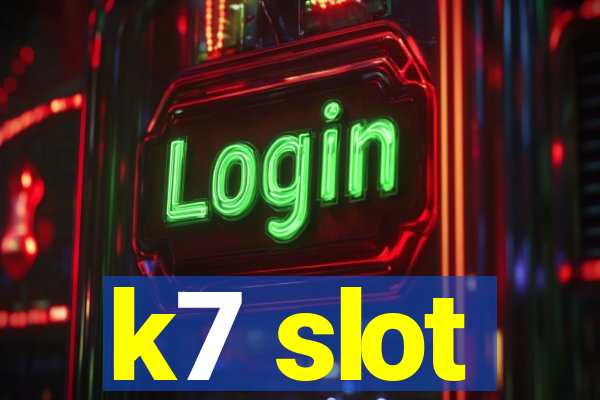 k7 slot