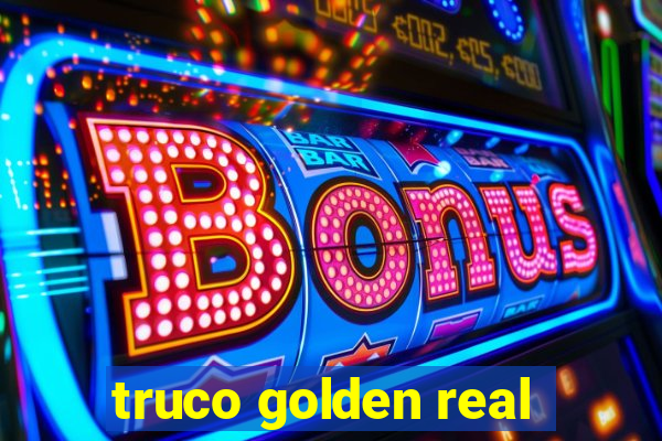 truco golden real