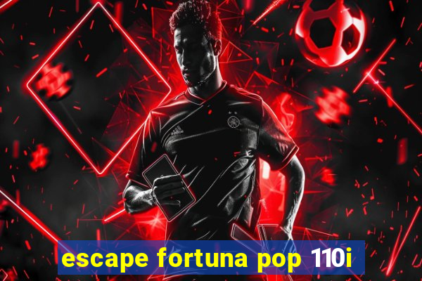 escape fortuna pop 110i