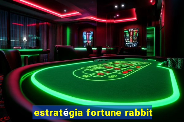 estratégia fortune rabbit