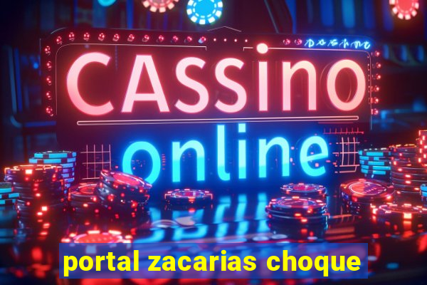 portal zacarias choque