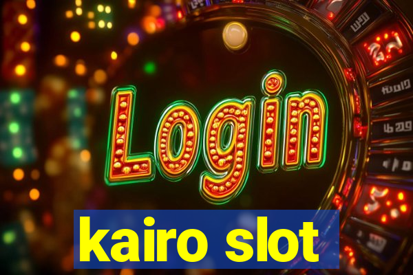 kairo slot