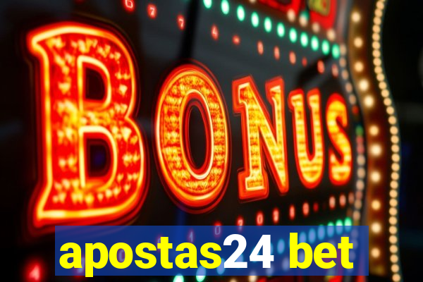 apostas24 bet