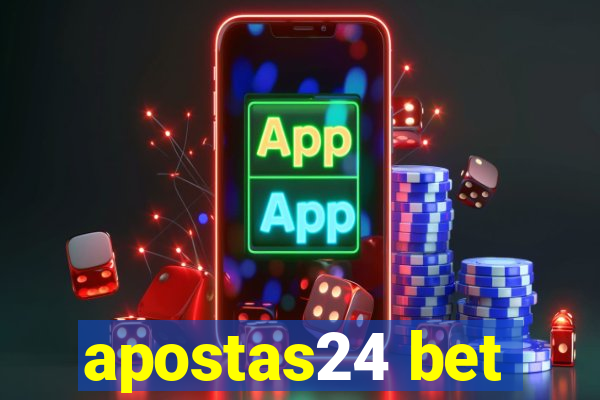 apostas24 bet