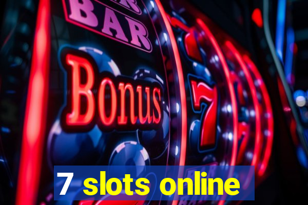 7 slots online