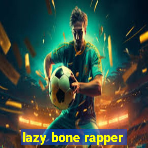 lazy bone rapper