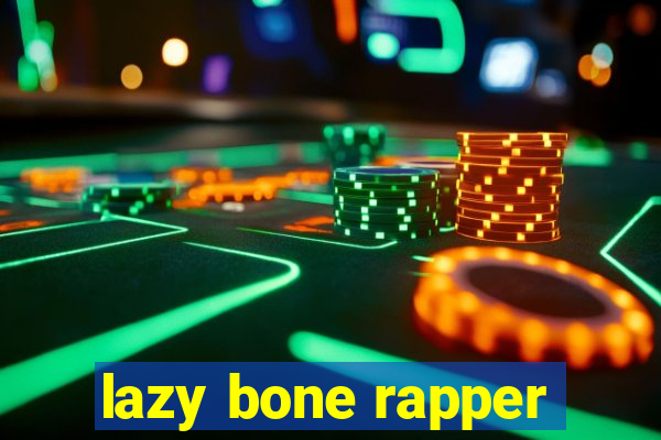 lazy bone rapper