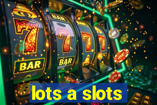 lots a slots