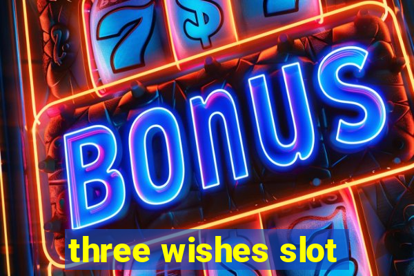 three wishes slot