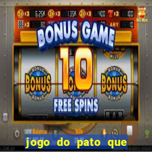 jogo do pato que ganha dinheiro