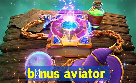 b么nus aviator