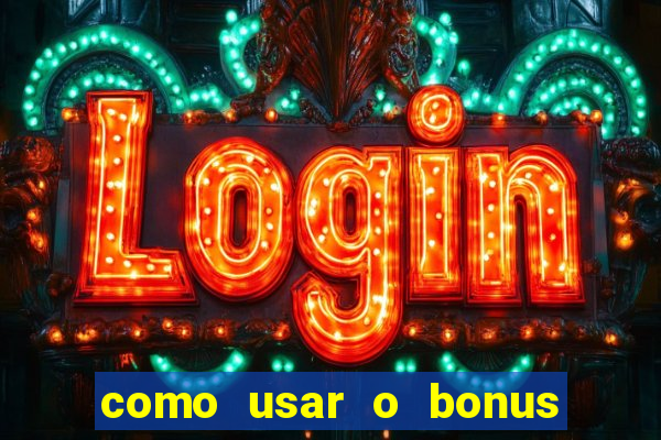 como usar o bonus do 1win casino