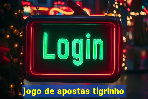 jogo de apostas tigrinho