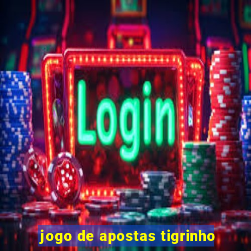 jogo de apostas tigrinho