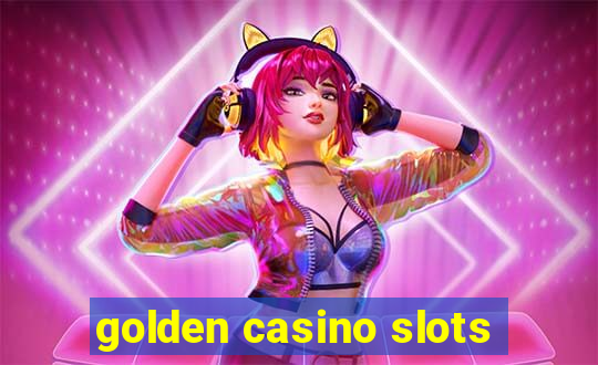 golden casino slots