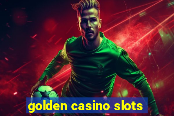 golden casino slots