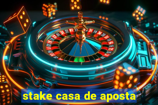 stake casa de aposta