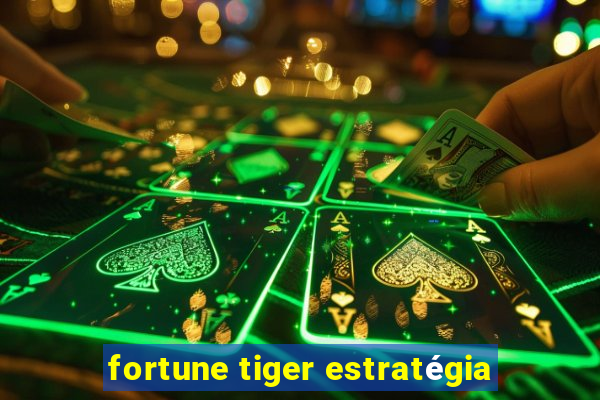 fortune tiger estratégia