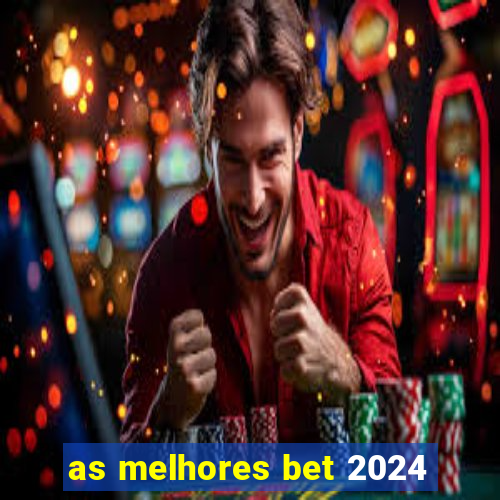 as melhores bet 2024