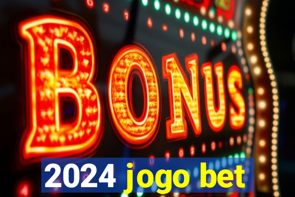 2024 jogo bet