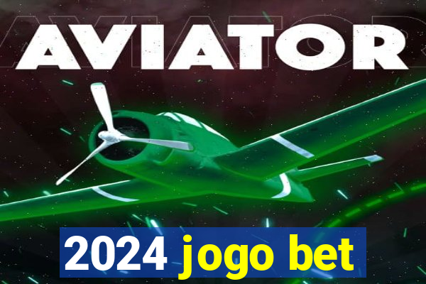 2024 jogo bet