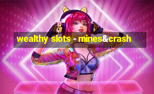 wealthy slots - mines&crash