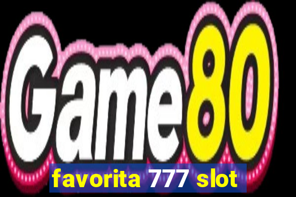 favorita 777 slot