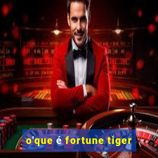 o'que é fortune tiger