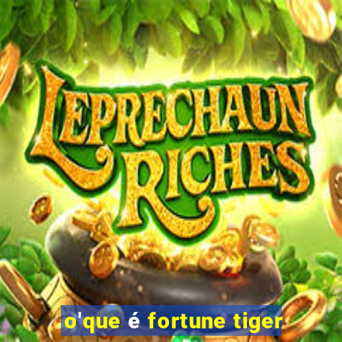 o'que é fortune tiger