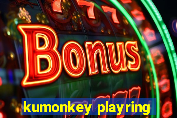 kumonkey playring