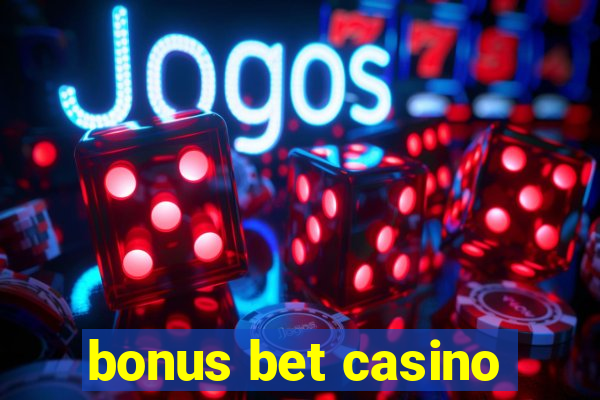 bonus bet casino