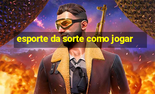 esporte da sorte como jogar