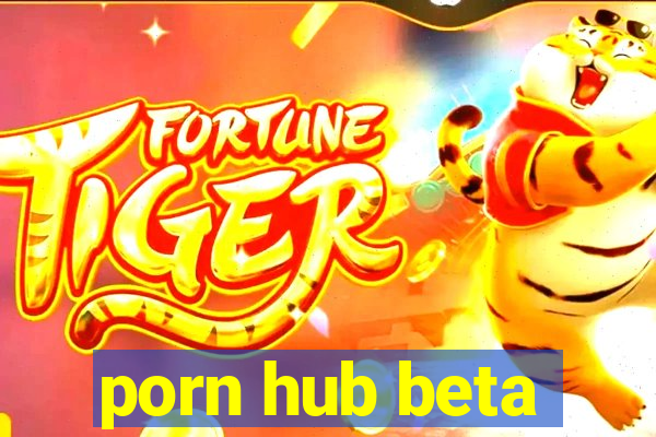 porn hub beta