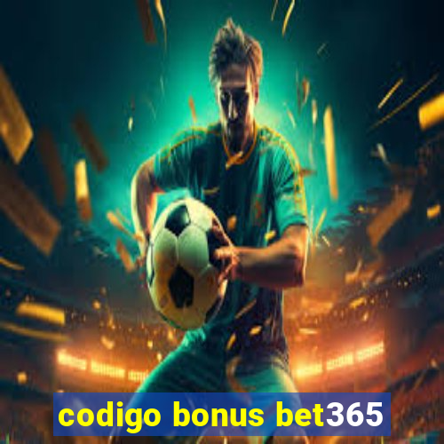 codigo bonus bet365