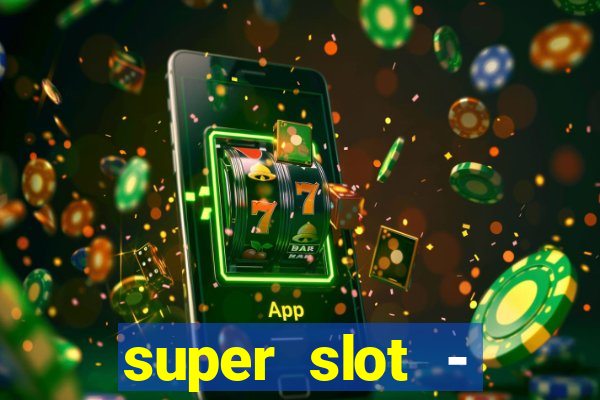 super slot - ca?a-níqueis apk