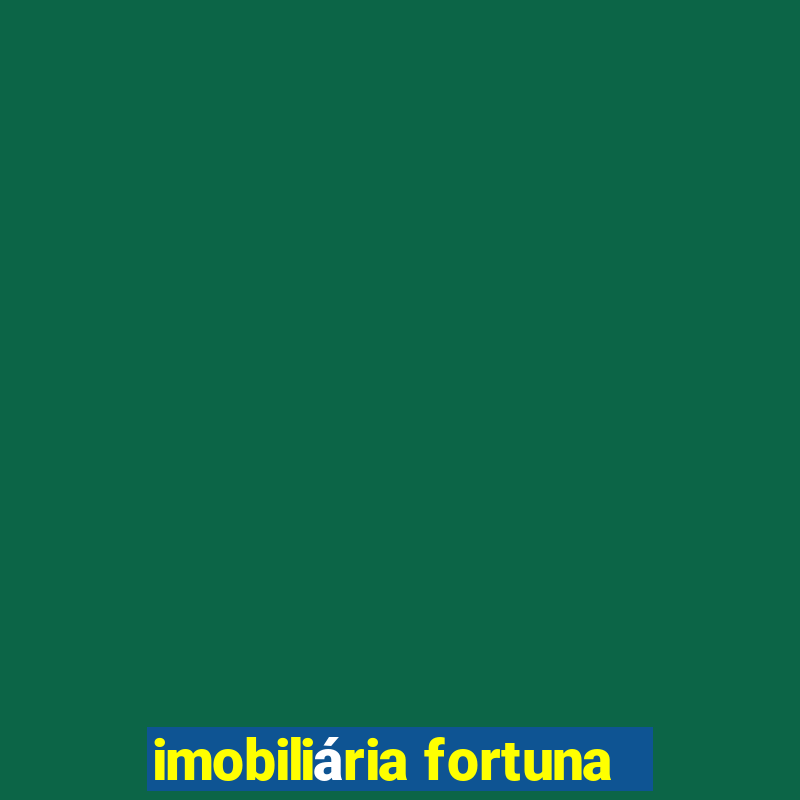 imobiliária fortuna