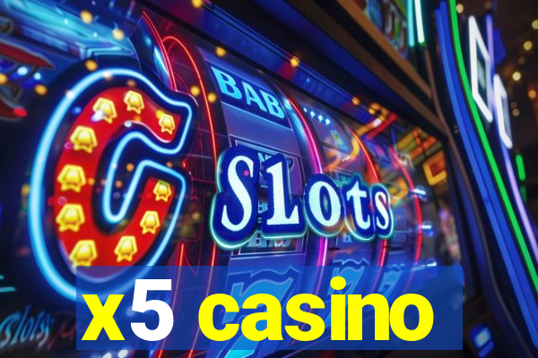 x5 casino