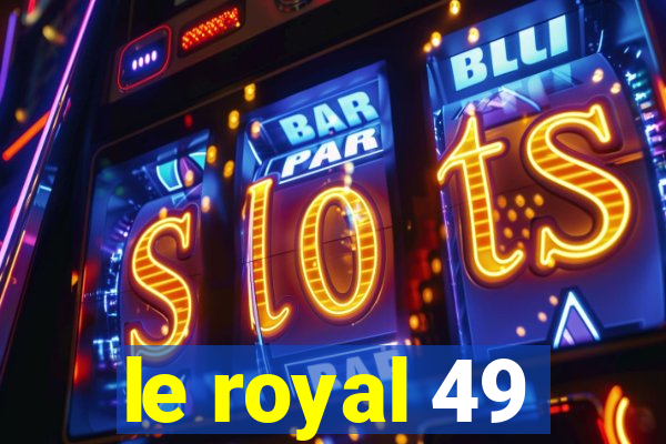 le royal 49