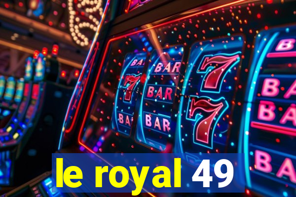 le royal 49