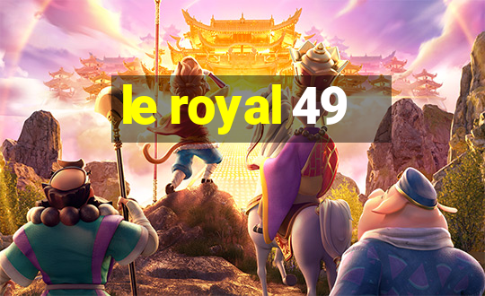 le royal 49