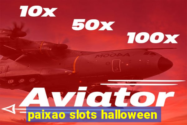 paixao slots halloween