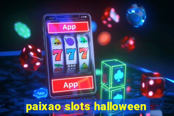 paixao slots halloween