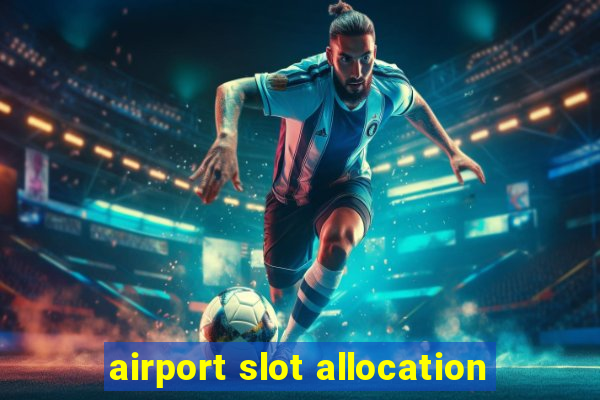 airport slot allocation