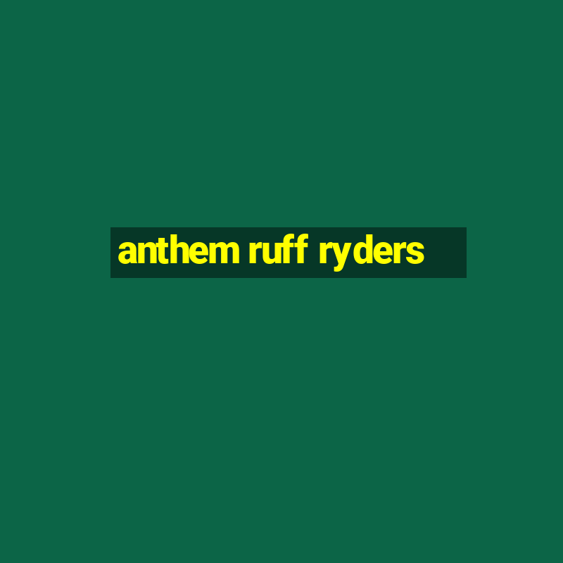 anthem ruff ryders