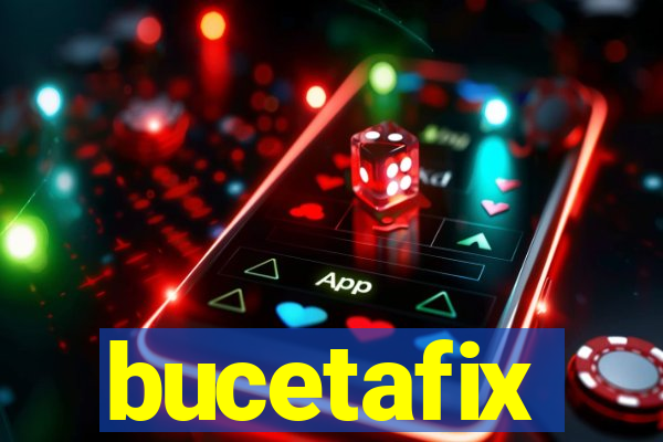 bucetafix