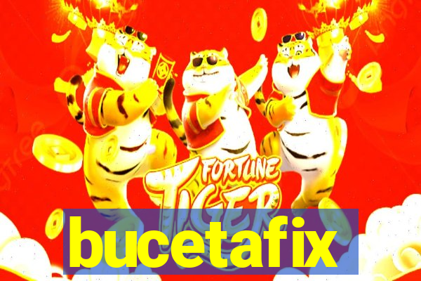 bucetafix